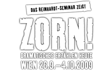 Zorn! Dramatisches Erzählen heute. WIEN 26.9.–4.10.2009